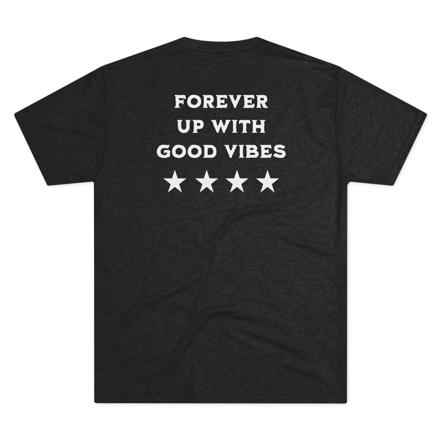 269 Forever Up With Good Vibes  Unisex Tri-Blend Crew Tee